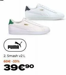 puma  2. smash v2 l 60 € -33%  39€ ⁹0 