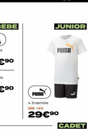 PUMA  4. Ensemble  35€ -14%  29€⁹0  JUNIOR  PUMA  CADET 