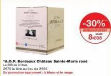 offre exceptionnelle : château sainte-marie a.o.p. bordeaux rosé 3l à 2€70/l -30% sur blanc & rouge immediatement 8€08!