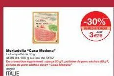 promo: mortadella casa modena à 4€/100g et autres produits 80g à prix réduit!
