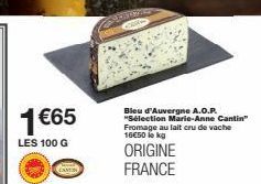 Sélection Marie-Anne Cantin Fromage au lait cru de vache A.O.P. Bleu d'Auvergne : 100g à 1€65, 16€50 le kg - Promo ORIGINE FRANCE