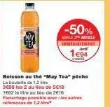 soldes incroyables sur le may tea pêche: 2 bouteilles de 1,2l à 5,18€, soit 2,16€/l. panachage avec les autres références possibles.