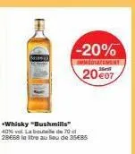 bushmills whisky à -20% : 28€68 pour 70cl, 40%vol. profitez-en immediatement!