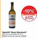 Promo exceptionnelle -10% sur l'Apéritif Henri Bardouin et La Boda : seulement 27€45 et 39E22/litre !
