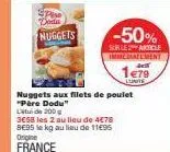 père dodu - nuggets de poulet - 200g - -50% : 1€79 la litude !