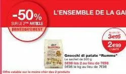offre exclusive : -50% sur le gnocchi di patate rumme - 2€99 l'unité au lieu de 7€98!