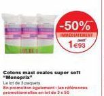 Promo -50% IMMEDIATEMENT ! Paquets Cotons Maxi Ovales Super Soft Monoprix En Lot de 3x50.