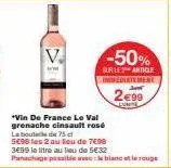 50% de réduction sur le val grenache cinsault rosé - 2€99/75cl et 5€32/l!