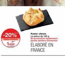 Promo Immediate de -20% : Panier Chèvre (160g) + Panier Jambon Emmental (100g). Élaboré en France.