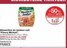 Jambon cuit Fleury Michon -50%! Barquette de 2 x 75g-150g, 9€94/kg au lieu de 13€27!