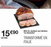 Rôti de Jambon aux Herbes Le Rostello TRANSFORMÉ EN ITALIE à 15 €90 le Kg - Promo Exceptionnelle !