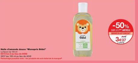 50% de Réduction sur le 2ème Article : Huile d'amande douce Monoprix Bebe, 6673 les 2 au lieu de 8698 et 3637 les 100 ml.