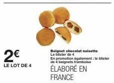 promotion foudroyante: 4 beignets chocolat-noisette et framboise, elaborés en france, seulement 2€ le lot!