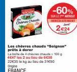 Soignon : Chevres Chauds -60% ! Boite de 4, 100 g, 4€47 les 2, 22€35/kg !