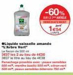Économisez sur votre liquide vaisselle Arbre Vert: 2 pour 4€38, 500 mL parfums Amande, Menthe et Citron!