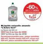 économisez sur votre liquide vaisselle arbre vert: 2 pour 4€38, 500 ml parfums amande, menthe et citron!