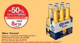 Promo exceptionnelle : 50% de réduction sur le pack Bière Corona 4,5% vol. ! 16€35 les 2 au lieu de 21€80, 4E13 le litre. Panachage autorisé !