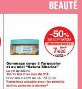 profitez d'un spectaculaire 50% de réduction sur le gommage corps à l'argousier et au miel natura siberica -15 €75 les 2!