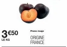3 €50  le kg  prune rouge  origine france  