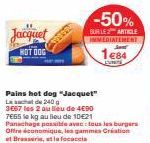 Promo Jacquet HOT DOG -50% ! Pains Hot Dog Lesacht, 240g, 2 pour 4€90, 7,665€/kg. Panachage possible avec tous les burgers !