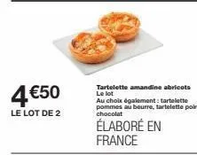 lot de 2 tartelette amandine et abricots : 4€50 ! élaboré en france.