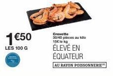 Les Crevettes Élevées en Équateur, 30/40 pièces/Kg à 15€ le Kg : Promo 1 €50 les 100 G au Rayon Poissonnerie !