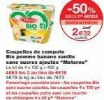 materne : promo -50% sur les coupelles bio pomme banane vanille sans sucres ajoutés, 400g pour 2€32 !