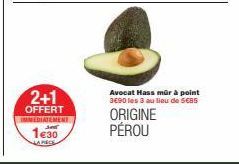 3 Avocats Hass Mûrs à Point offerts dès 2+1 : SCBS 3690 - 1€30 HAPEC - Origine Pérou