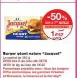 promo exceptionnelle : 2€83 pour 2 burger geant nature jacquet - 50% sur le 2e article immédiatement !