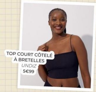 TOP COURT CÔTELÉ À BRETELLES UNDIZ 5€99 
