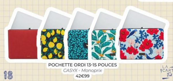 18  POCHETTE ORDI 13-15 POUCES  CASYX Monoprix  42€99  