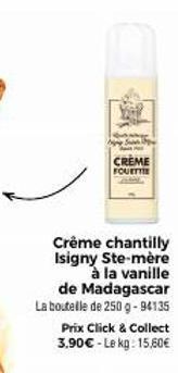 Crême Chantilly Isigny Ste-Mère à la Vanille de Madagascar : 250g-94135, 3,90€ - Le Kg 15,60€ [Click & Collect].