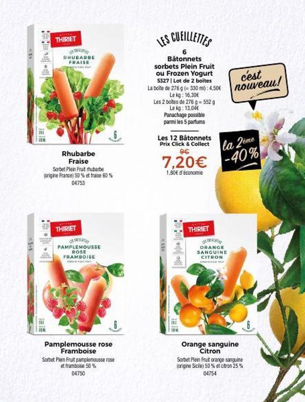 Rhubarbe Fraise Sorbet: 50% Rhubarbe (Origine France) et 60% Fraise- Pamplemousse Rose Framboise: 6 Sorbet- 180 THIRIET PROMO!