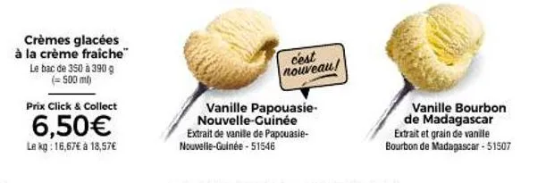 nouveauté : crème glacée à la crème fraîche au parfum de vanille papouasi - 6,50€/500ml - 16,67€ à 18,57€/kg!