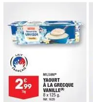 offre spéciale : yaourt grecode de milsani aux saveurs vanille - 8x125g, 1620 ha.