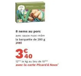 promo exceptionnelle - 8 nems au porc 280g à 3460€ avec la carte picard & nous.