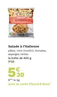 économisez avec la carte pleard & nous : salade à l'italienne 600g à 5€!
