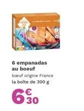 6 empanadas au boeuf boeuf origine france la boîte de 300 g  630 