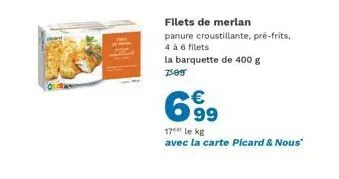 filets de merlan: 4 à 6 filets pré-frits pour 17€/kg avec carte picard & nous!