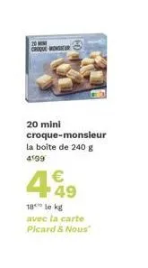 croque-monsieur mini 20 pièces à 18€/kg avec la carte picard & nous.