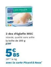 msc islande qualité sans arête : 200 g de dos d'églefin à 5,55€/kg avec la carte picard & nous !