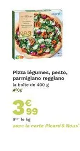 pizza légumes, pesto, parmigiano reggiano : 400g à 3,99€/kg avec la carte picard & nous !