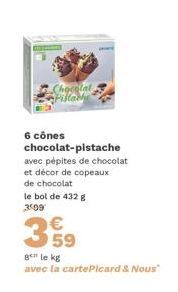 Cônes Chocolat-Pistache Picards & Nous - 432g à 8¹ le kg | 3509 € | Décor de copeaux et pépites de chocolat.
