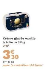 dégustez notre crème glacée vanille: 3.70€/kg, 550g, carte picard&nous.