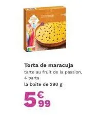 torta de maracuja : tarte au fruit de la passion, 4 parts, 290g, €5.99 !.