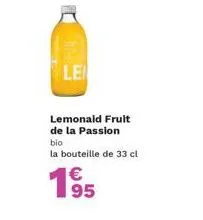 le  lemonald fruit de la passion bio  la bouteille de 33 cl  €  1⁹5 