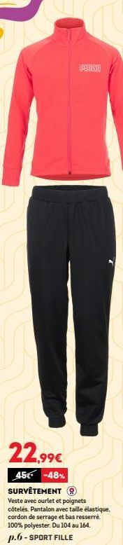 Vestes et pantalons survêtement Ⓡ pour filles : -48% jusqu'à 45€ ! Un look sport et confortable à partir de 22,99€. 100% polyester. Du 104 au 164. Venez voir !