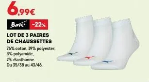 lot de 3 paires de chaussettes en promo ! -22%, 76% coton, 19% polyester, 3% polyamide, 2% elasthanne. de 35/38 à 43/46. 6,99€ à 8,99€ !
