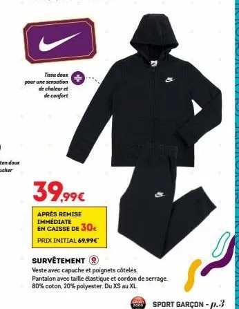 veste et pantalon survêtement: chaleur et confort à 39,99€ (30€ de remise par rapport au prix initial) - poche capuche et poignets côtelés!