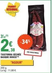 agour txistorra basque séchée douce à 34% moins cher, prix promotionnel à 11.88€/kg.